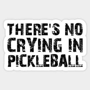 There's No Crying In Pickleball Sticker